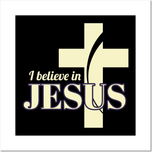 I Believe In Jesus Posters and Art